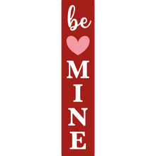 Load image into Gallery viewer, Be Mine Vertical Entrance Sign
