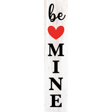 Load image into Gallery viewer, Be Mine Vertical Entrance Sign
